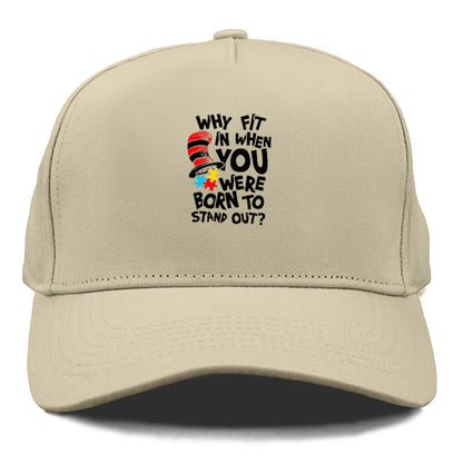 Why Fit In When You Were Born To Stand Out Autism Hat