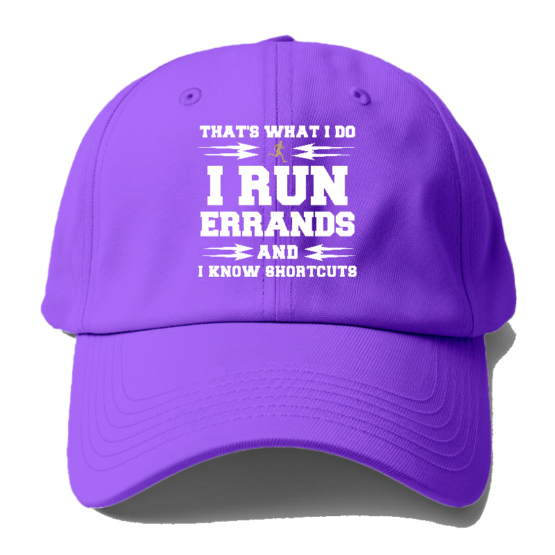 that's what i do, i run errands and i know shortcuts Hat