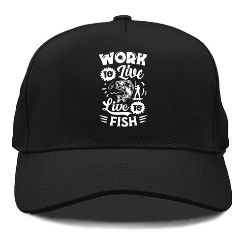Work To Live Live To Fish Cap