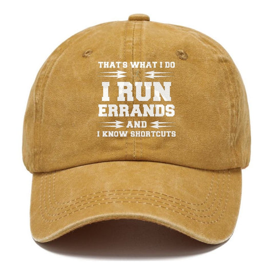 that's what i do, i run errands and i know shortcuts Hat