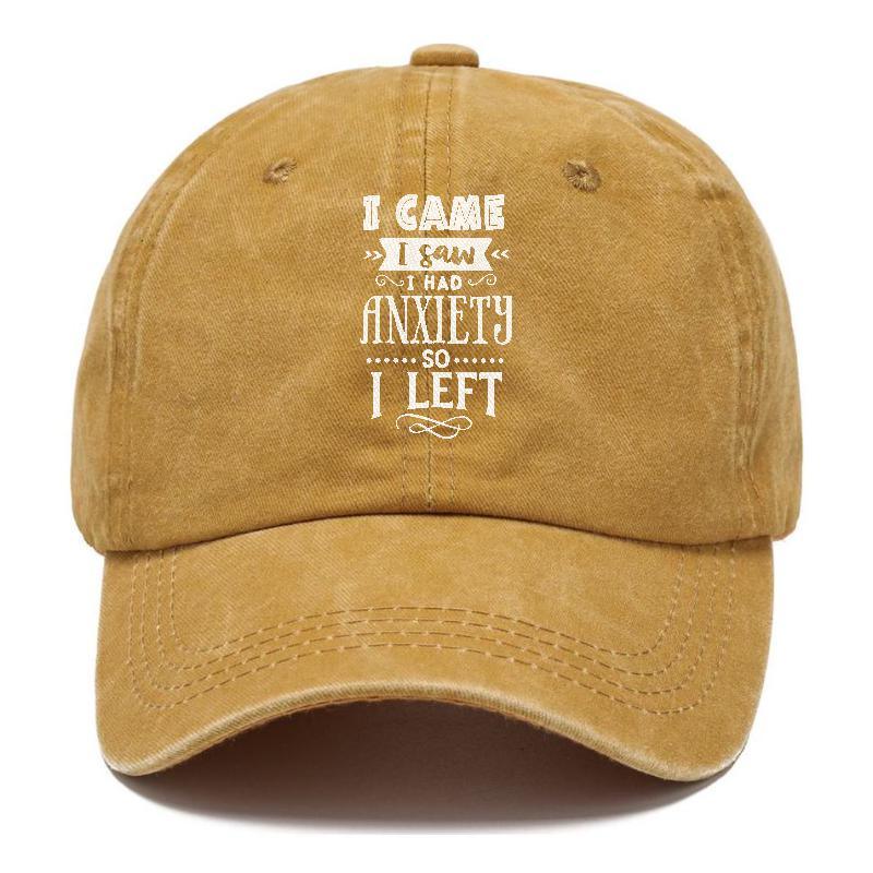 I Came I Saw I Had Anxiety So I Left Hat