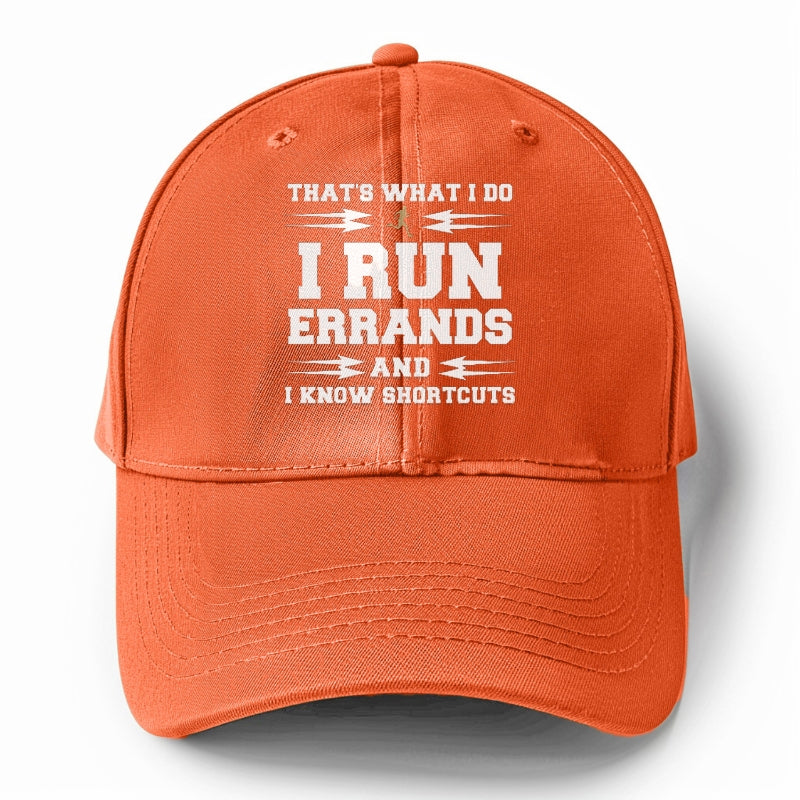 that's what i do, i run errands and i know shortcuts Hat