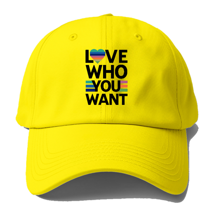 Love Who You Want Hat