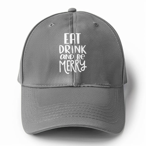 Eat Drink And Be Merry Solid Color Baseball Cap