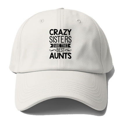 crazy sisters are the best aunts Hat