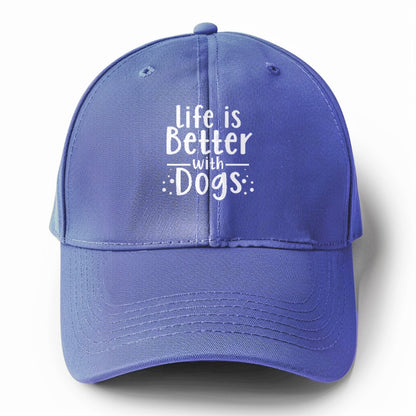 Life is better with dogs Hat