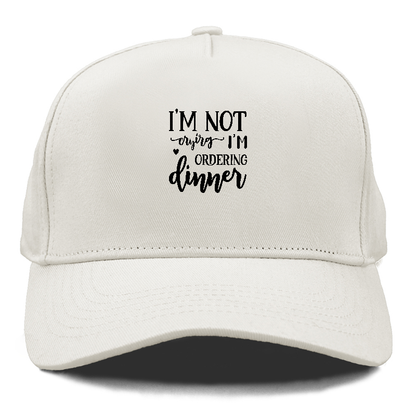 I'm not crying i'm ordering dinner Hat