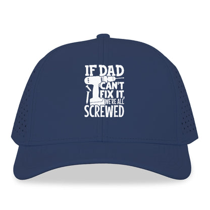 If Dad Can't Fix It We're All Screwed Hat