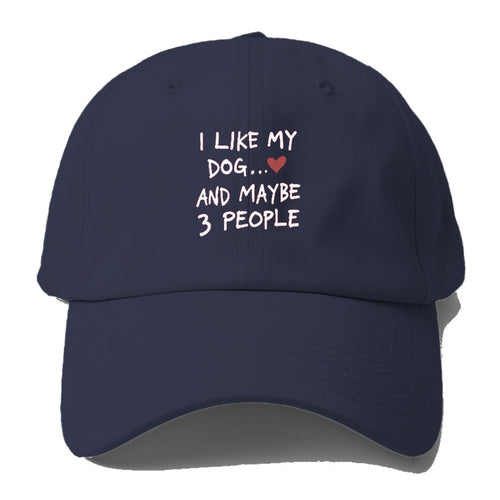 I Like My Dog And Maybe 3 People Baseball Cap For Big Heads