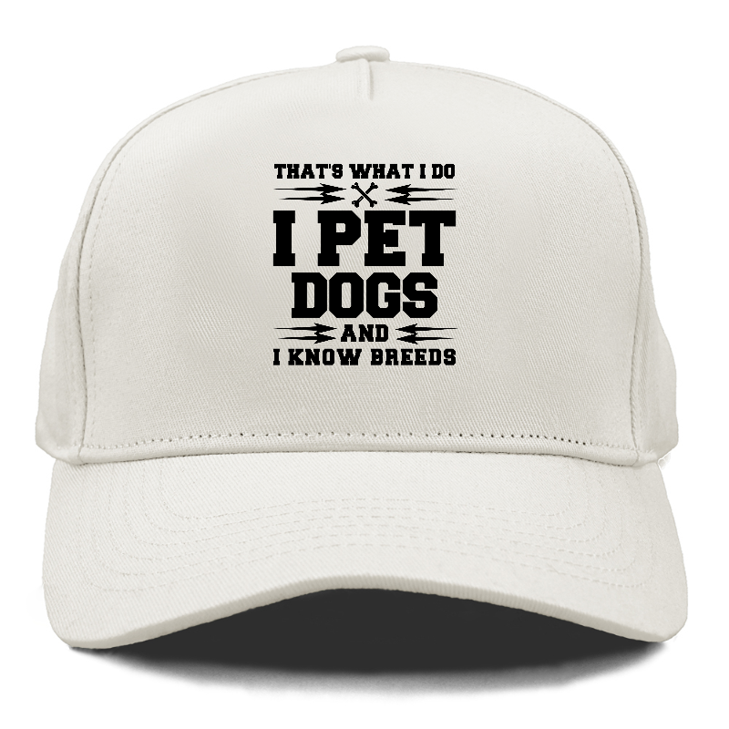 that's what i do, i pet dogs and i know breeds Hat