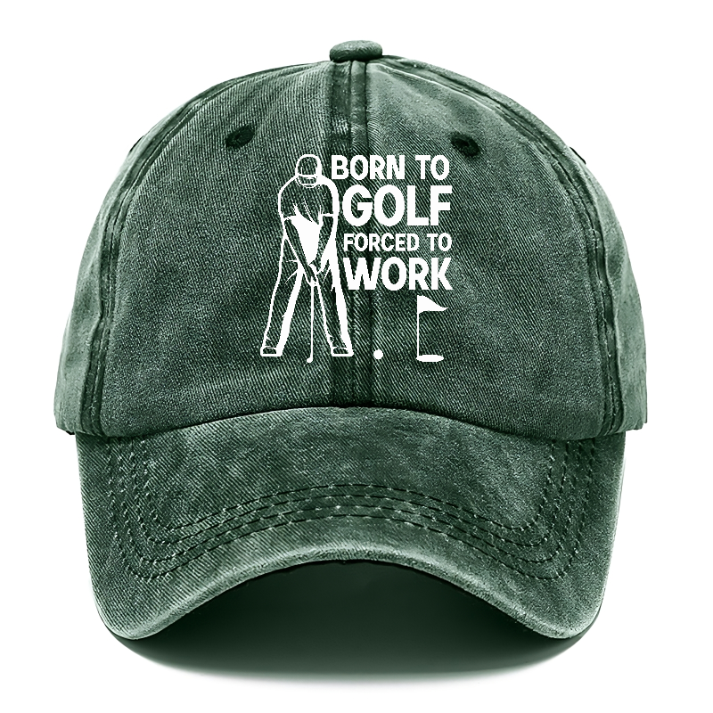 Born To Golf Forced To Work Hat