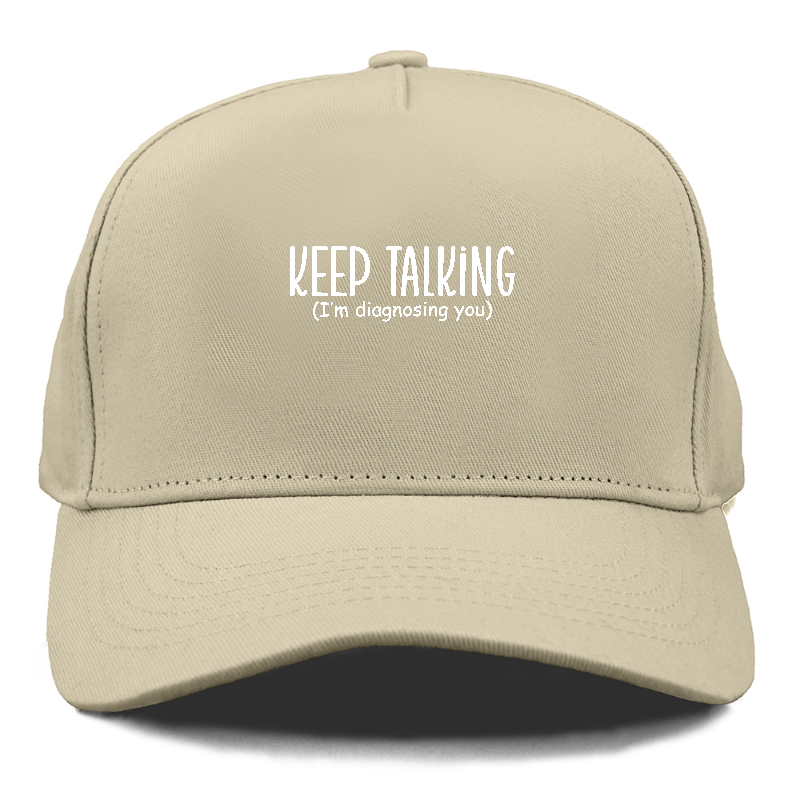 keep talking im diagnosing you Hat