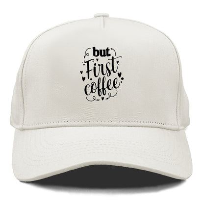 Caffeine Craze: Fuel Your Day with 'But First, Coffee' Hat