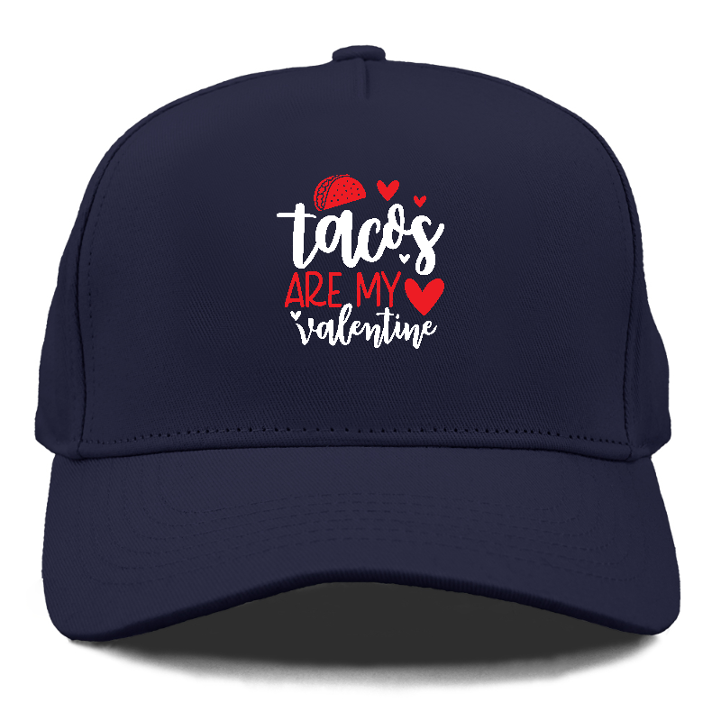 Tacos are my valentine Hat