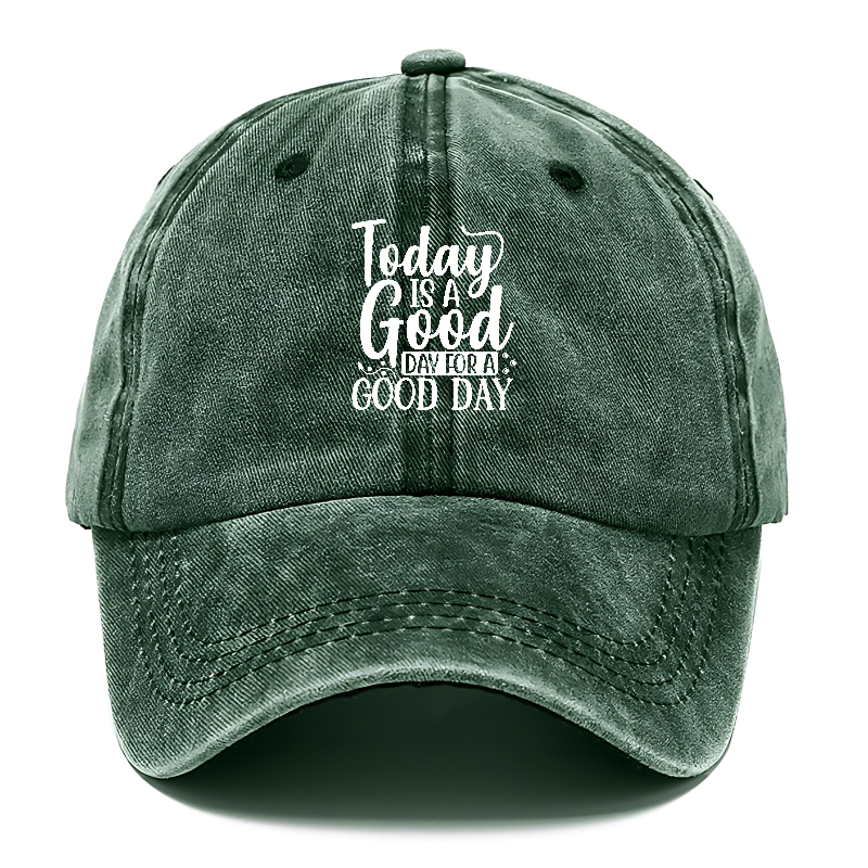 Today is a good day for a good day Hat