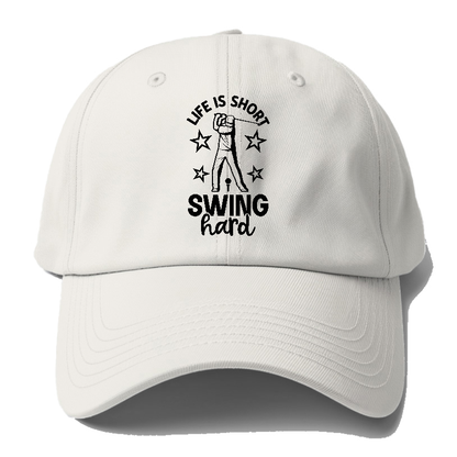 Life Is Short Swing Hard! Hat