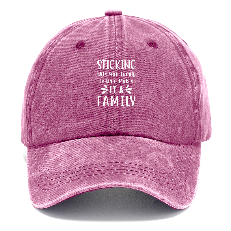 Sticking with your family is what makes it a family Hat