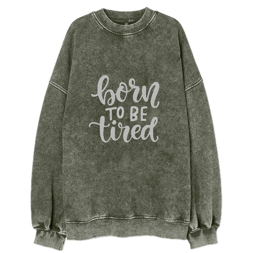 Born To Be Tired Vintage Sweatshirt