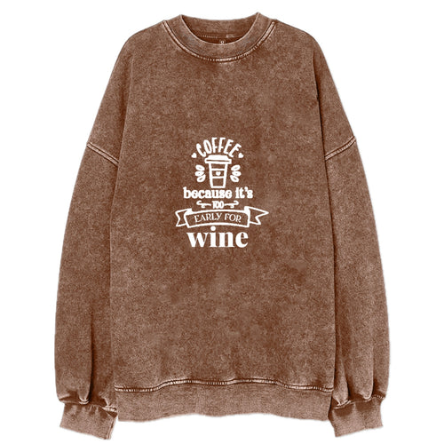 Morning Fuel: Because It's Too Early For Wine Vintage Sweatshirt