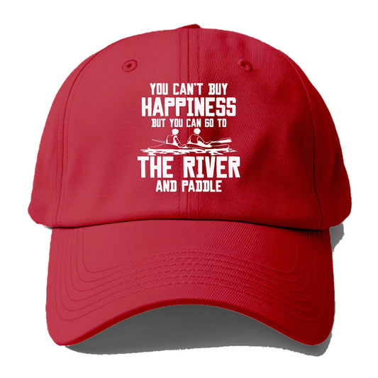 you can't buy happiness but you can go to the river and paddle Hat