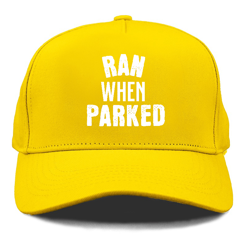 ran when parked Hat