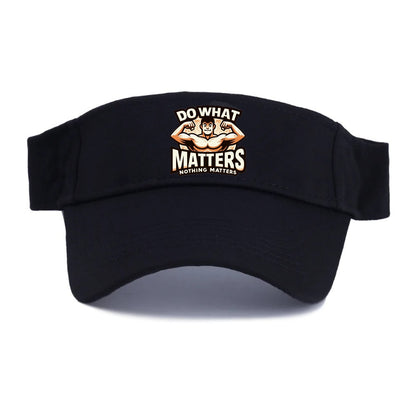 do what matters nothing matters Hat