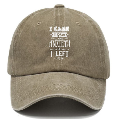 i came i saw i had anxiety so i left Hat