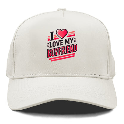 i love my boyfriend Hat