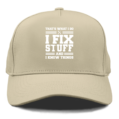this is what i do i fix stuff and i know things Hat