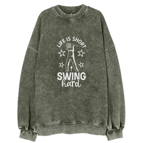 Life Is Short Swing Hard Vintage Sweatshirt
