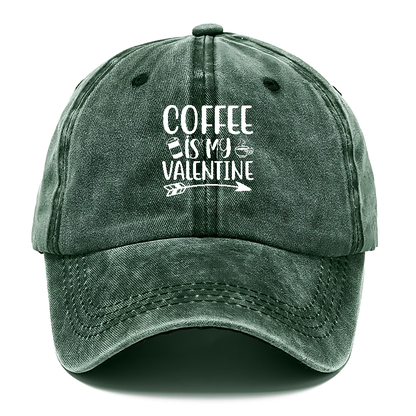 Coffee is my valentine Hat