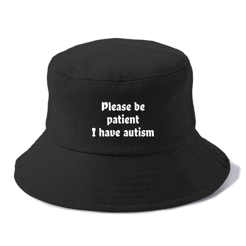 please be patient i have autism Hat