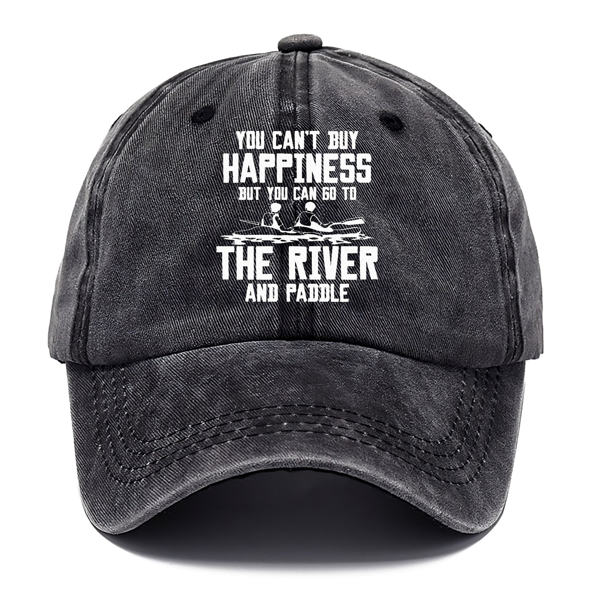 you can't buy happiness but you can go to the river and paddle Hat