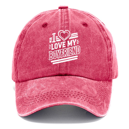 i love my boyfriend Hat