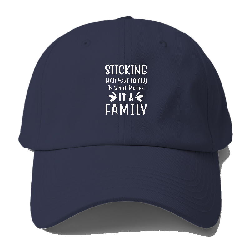 Sticking with your family is what makes it a family Hat