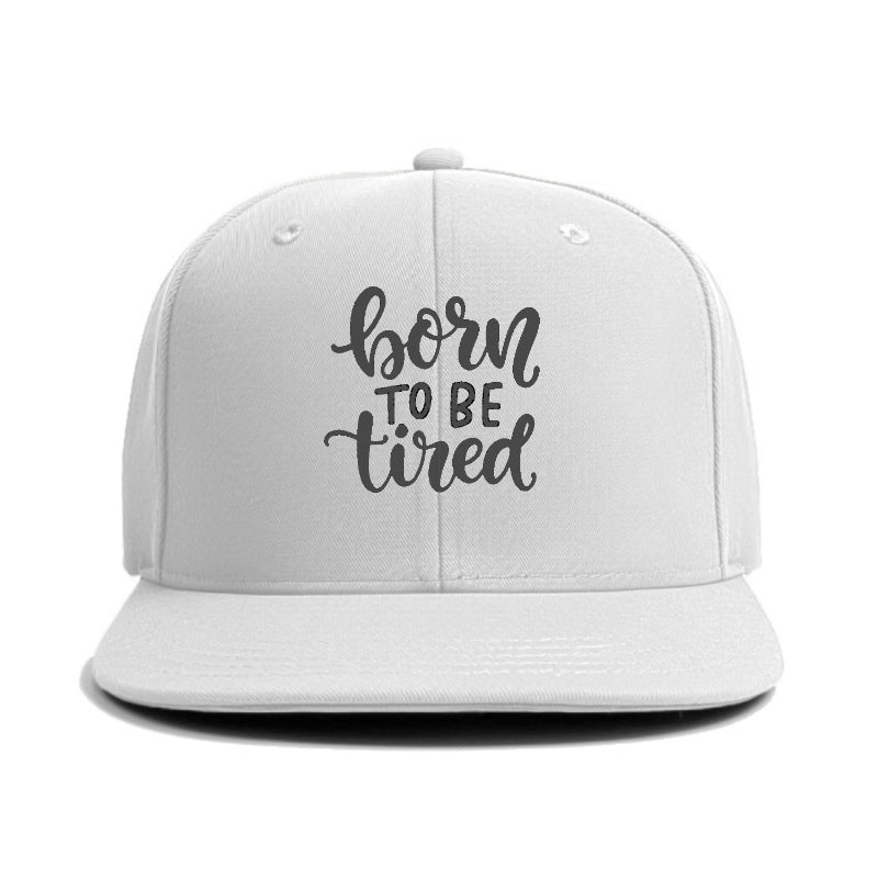 born to be tired Hat