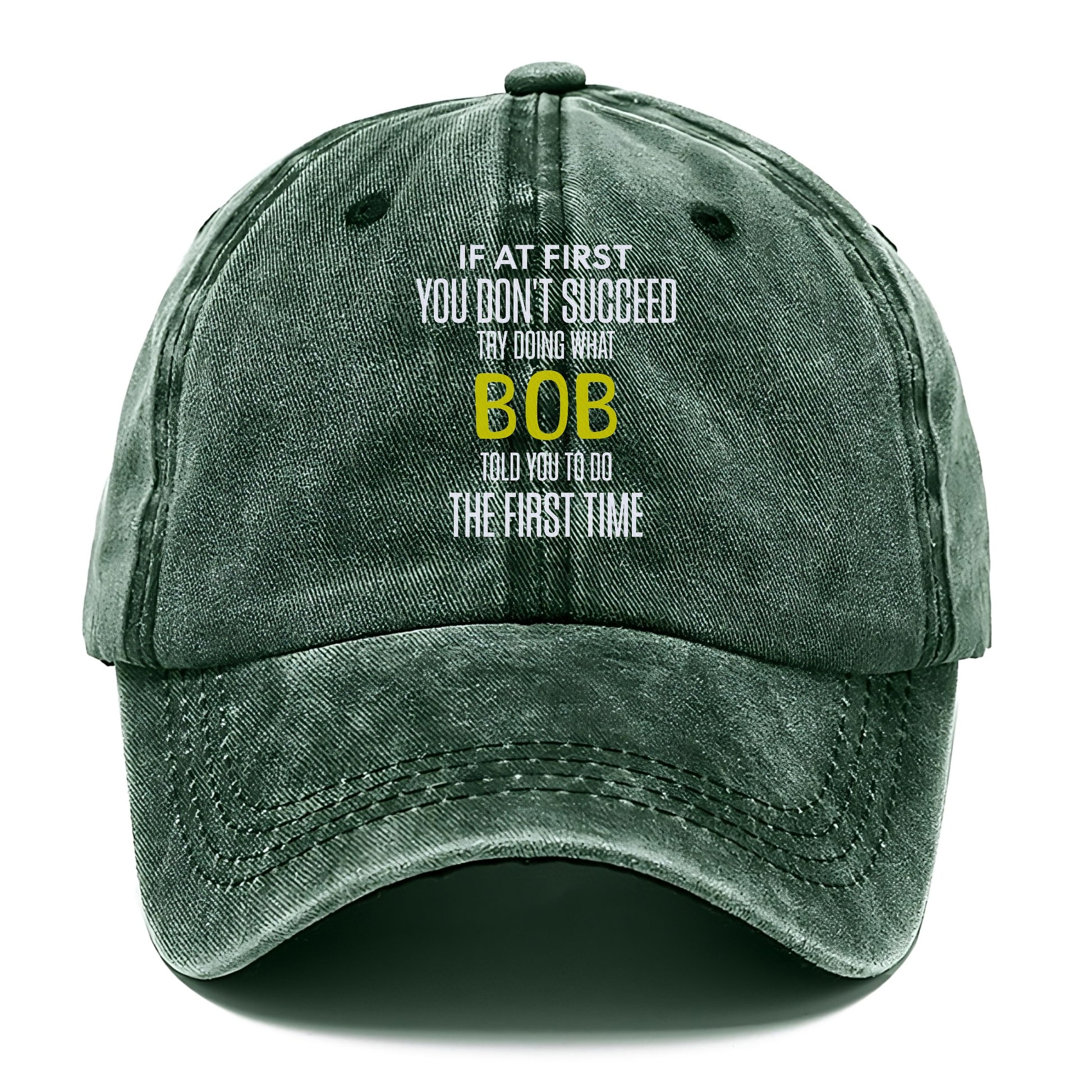 if at first you don't succeed try doing what bob told you to do the first time Hat