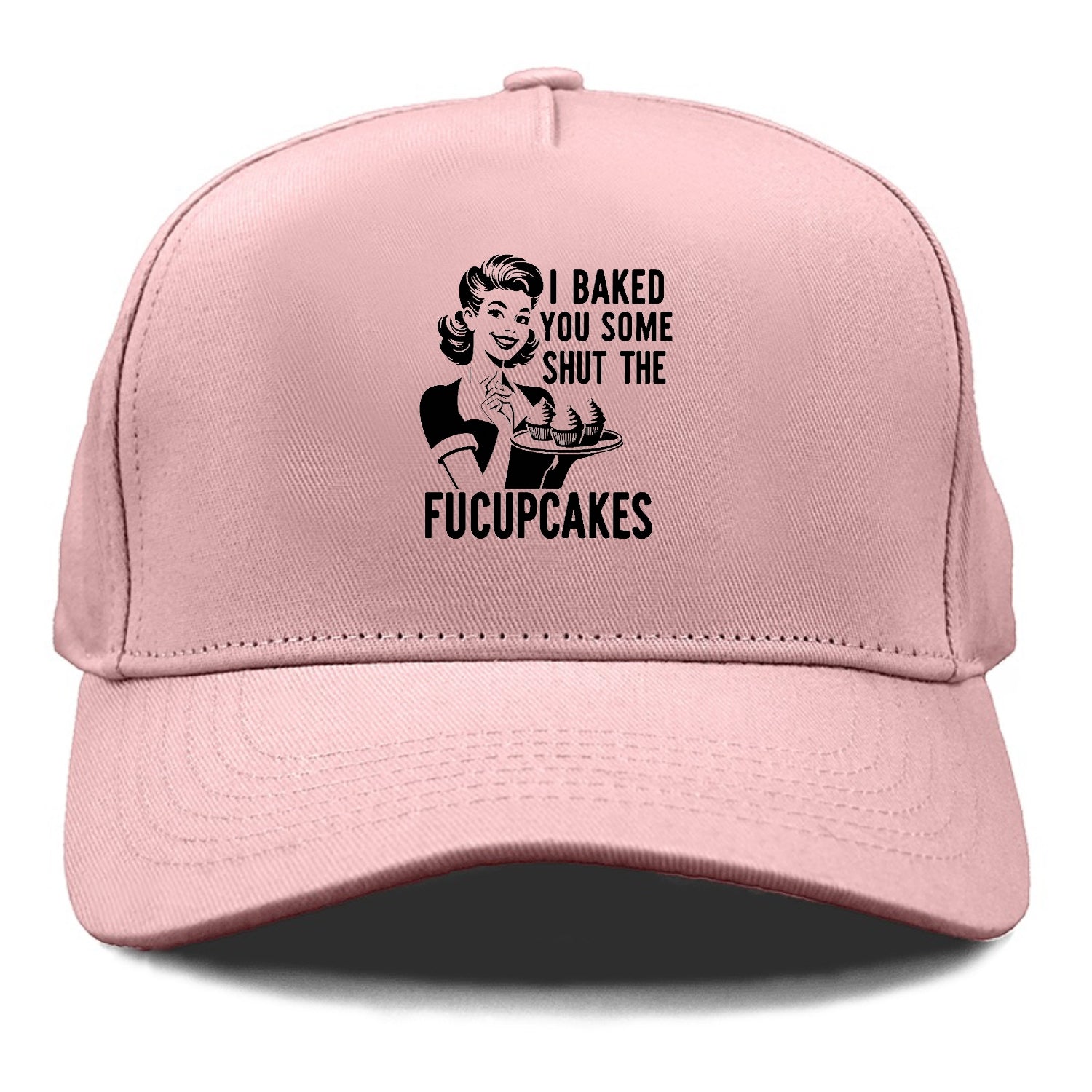 i baked you some shut the fucupcakes Hat