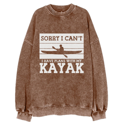 Sorry I Can't I Have Plans With My Kayak Vintage Sweatshirt