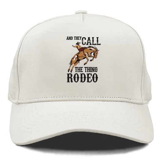 And They Called The Thing Rodeo Hat