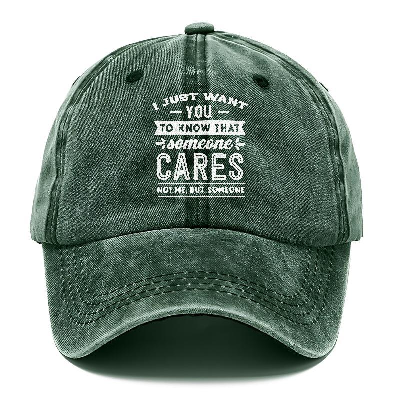 I Want You To Know That Someone Cares Not Me But Someone Hat