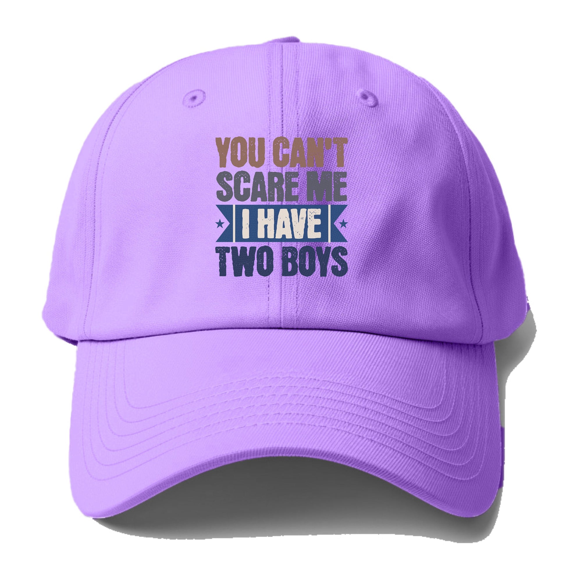 You can't scare me I have two boys Hat