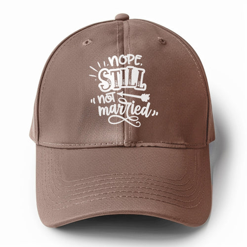 Nope Still Not Married Solid Color Baseball Cap