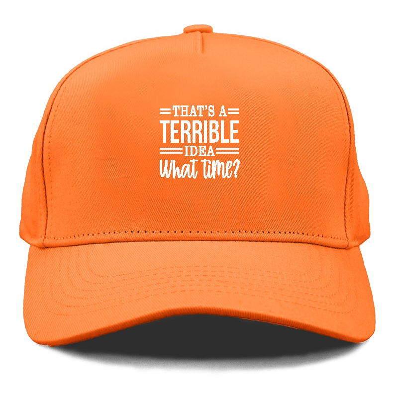 thats a terrible idea Hat