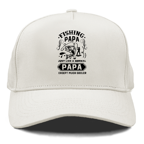 Fishing Papa Just Like A Normal Papa Except Much Cooler Cap