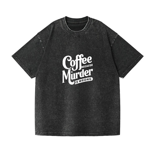 Coffee Because Murder Is Wrong Vintage T-shirt