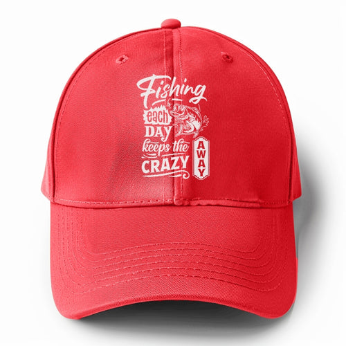 Fishing Each Day Keeps The Crazy Away Solid Color Baseball Cap