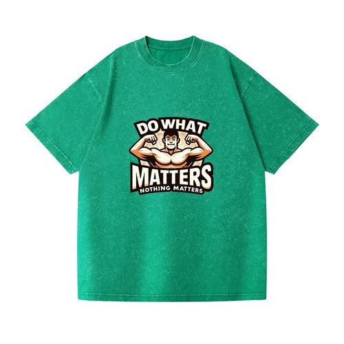 Do What Matters Nothing Matters Vintage T-shirt