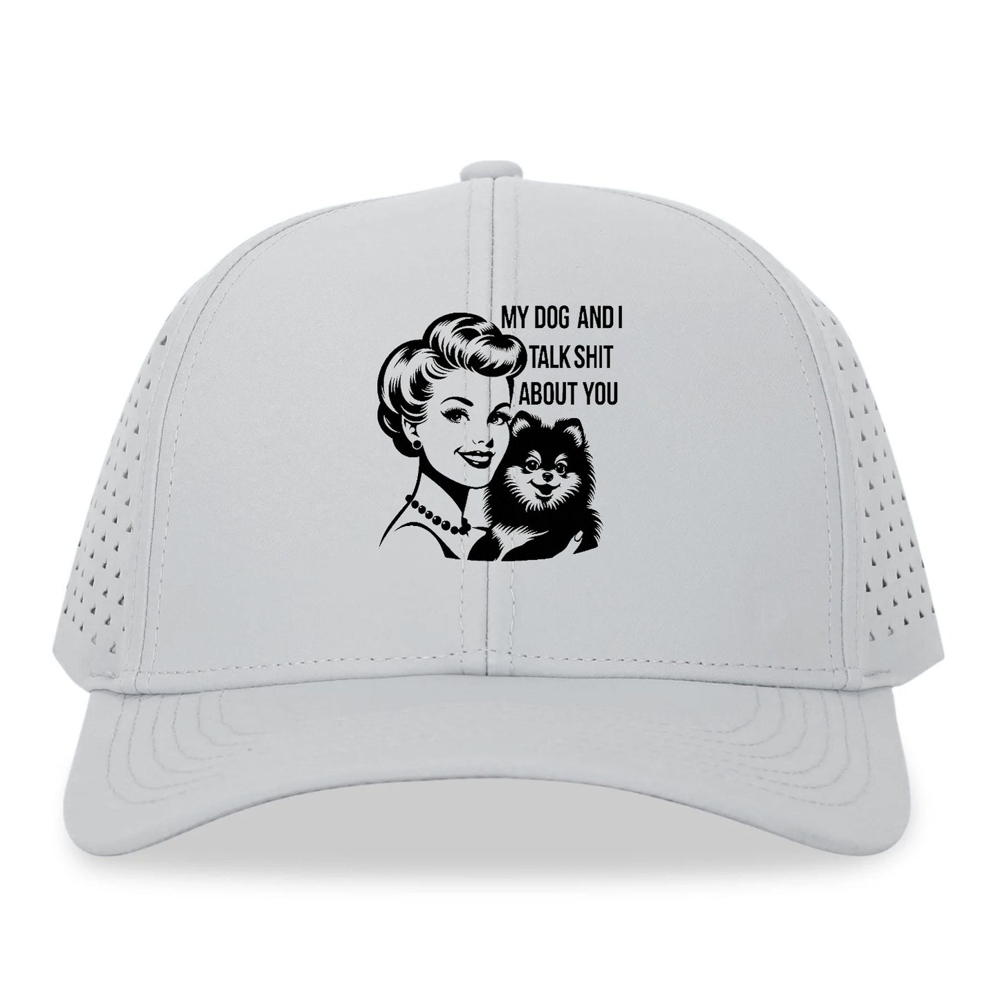 my dog and i talk shit about you! Hat