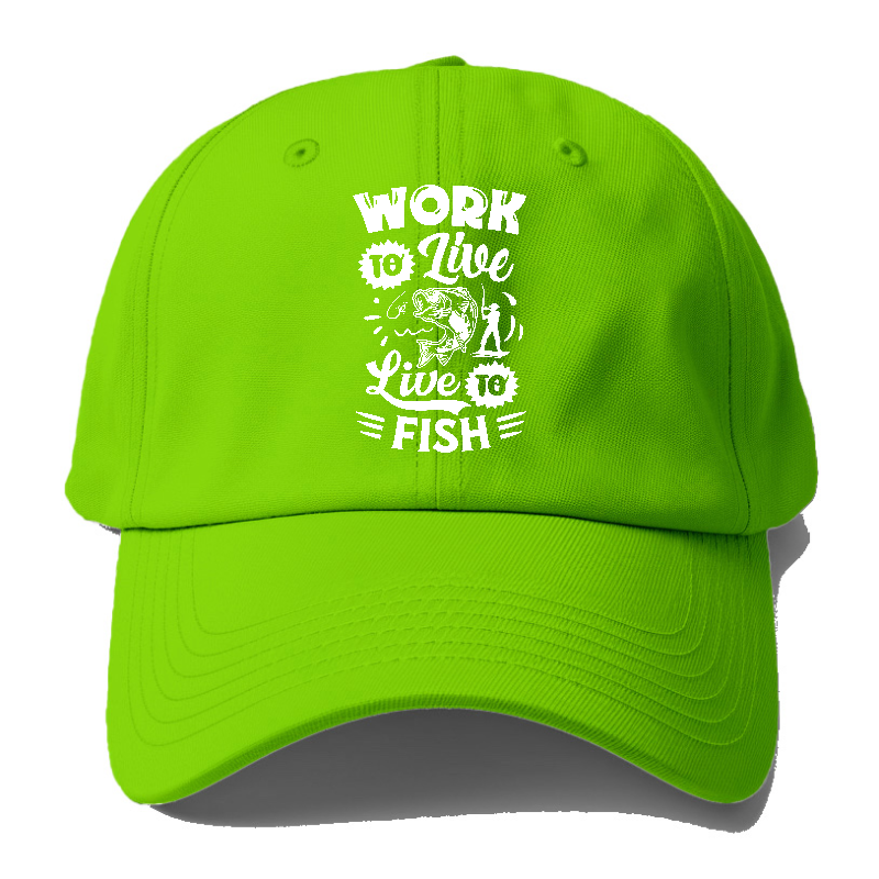 work to live Live to fish Hat